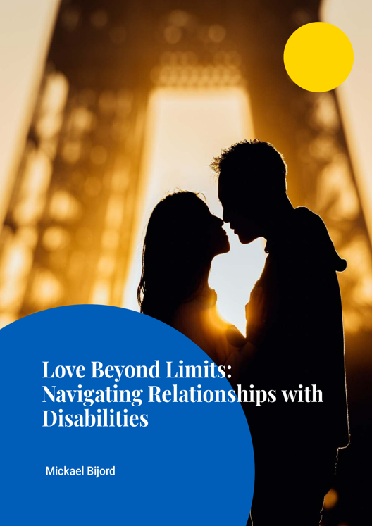 Love Beyond Limits Navigating Relationships With Disabilities